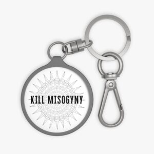 Kill Misogyny Keyring