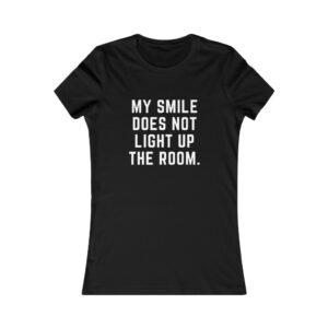 My Smile Does Not Light Up The Room Slim Fit T-Shirt