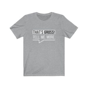 That's Gross - T-Shirt
