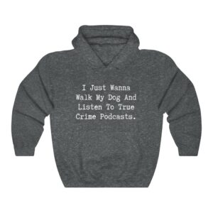 Walk My Dog / True Crime Hoodie