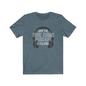 Shh! The True Crime Podcast Is Talking T-Shirt