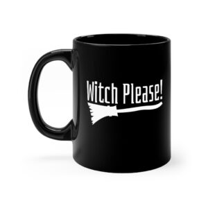Witch Please! Coffee Mug
