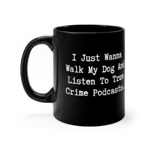 Walk My Dog / True Crime Coffee Mug
