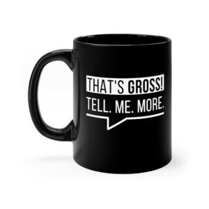 That's Gross Coffee Mug