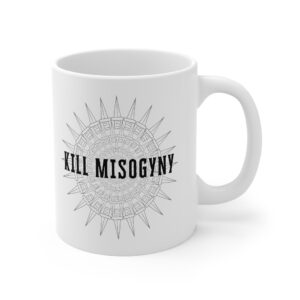 Kill Misogyny Coffee Mug
