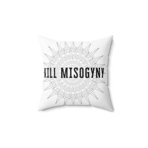 Kill Misogyny Cushion